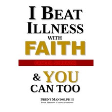 I Beat Illness with FAITH: & YOU Can Too! Paperback, Independently Published, English, 9798550094297