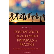(영문도서)Positive Youth Development Principles in Practice: How Youth Service Organizatio... Paperback, English, 9781350451445