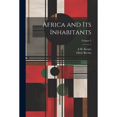 (영문도서) Africa and its Inhabitants; Volume 3 Paperback, Legare Street Press, English, 9781022748552