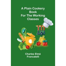 (영문도서) A Plain Cookery Book for the Working Classes Paperback, Alpha Edition, English, 9789357914611