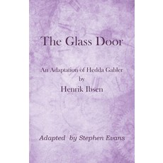 (영문도서)The Glass Door: An Adaptation of Hedda Gabler by Henrik Ibsen Paperback, Time Being Media, LLC, English, 9781953725424