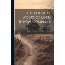 (영문도서) The Poetical Works of Lord Byron Complete; Volume 2 Paperback, Legare Street Press, English, 9781022461130
