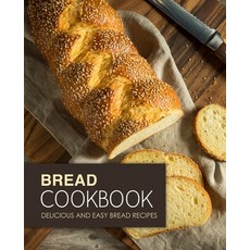 Bread Cookbook: Delicious and Easy Bread Recipes Paperback, Createspace Independent Pub..., English, 9781976397134