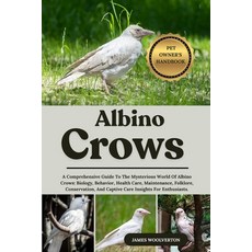 (英文圖書)Albino Crows: A Comprehensive Guide To The Mysterious World Of Albino Crows: Bio... 平裝版, Independently Published, 英文