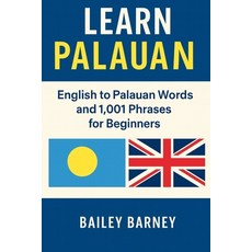 (英文圖書)Learn Palauan: English to Palauan Words and 1 001 Phrases for Beginners 平裝版, Independently Published, 英文