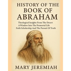 (영문도서)History of the Book of Abraham: : Theological Insights From The Desert A Window... Paperback, Independently Published, English, 9798274524360