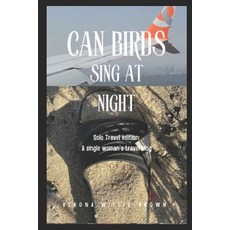 (영문도서)Can Birds Sing at Night: Traveling Edition: A Solo Women's Traveling Blog Paperback, Independently Published, English, 9798287648633
