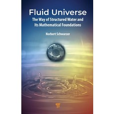 (영문도서)Fluid Universe: The Way of Structured Water and Its Mathematical Foundations Hardcover, Jenny Stanford Publishing, English, 9789815352153