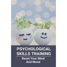 Psychological Skills Training: Reset Your Mind And Mood: Psychological Skills Training Models Paperback, Independently Published, English, 9798734334027