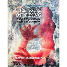 (영문도서)The Rose of Being: Jung Consciousness Myth and Metaphor Paperback, Advanced Publishing LLC, English, 9781631322631