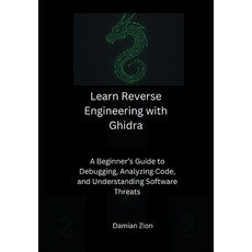 (영문도서)Learn Reverse Engineering with Ghidra: A Beginner's Guide to Debugging Analyzin... Paperback, Independently Published, English, 9798294752866