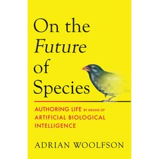 (영문도서)On the Future of Species: Authoring Life by Means of Artificial Biological Intel... Hardcover, MIT Press, English, 9780262054898