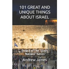 (영문도서)101 Great and Unique Things about Israel: Book 9 of The "Great Nations" Series Paperback, Independently Published, English, 9798254858454 Independently Published, English, 9798254858454