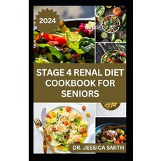 (영문도서) Stage 4 Renal Diet Cookbook for Seniors: Nephrologist Approved Healthy Low-Salt Recipes to Pr... Paperback, Independently Published, English, 9798880487646