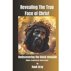 (英文圖書)Revealing the True Face of Christ: Rediscovering the Black Messiah 平裝版, Giftkone, Hank Gray, Henry ..., 英文