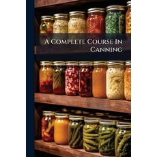(英文圖書)A Complete Course In Canning 平裝版, Nabu Press, English