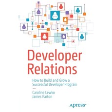 (영문도서) Developer Relations: How to Build and Grow a Successful Developer Program Paperback, Apress, English, 9781484271636