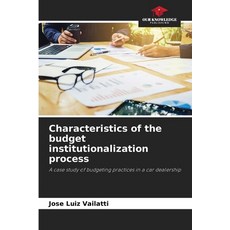 (英文圖書)Characteristics of the budget institutionalization process 平裝版, Our Knowledge Publishing, 英文