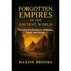 (영문도서)Forgotten Empires of the Ancient World: The Lost Civilizations of Nubia Kush a... Paperback, Independently Published, English, 9798268012637