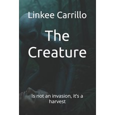 (英文圖書)The Creature: Is not an invasion it's a harvest 平裝版, Independently Published, English, Paperback