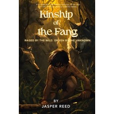 (영문도서)Kinship of the Fang: A Dark Nature-Based Fantasy Retelling of the Classic Jungle... Paperback, Independently Published, English, 9798242628465