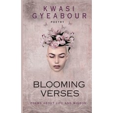 (영문도서) Blooming Verses: Poems about Life and Wisdom Paperback, Independently Published, English, 9798392198184
