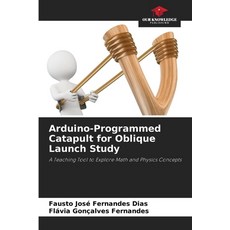 (영문도서) Arduino-Programmed Catapult for Oblique Launch Study Paperback, Our Knowledge Publishing, English, 9786208521318