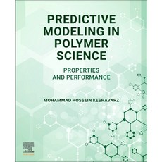 (영문도서)Predictive Modeling in Polymer Science: Properties and Performance Paperback, Elsevier, English, 9780443404535