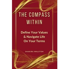 (영문도서)The Compass Within: Stop Playing With Your Potential. Define Your Values & Navig... Paperback, Shakempowers, English, 9798998717406
