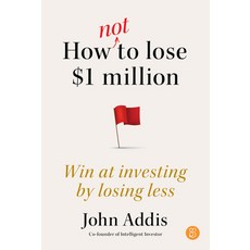 (영문도서) How Not to Lose $1 Million: Win at Investing by Losing Less Paperback, Major Street Publishing, English, 9781923186033