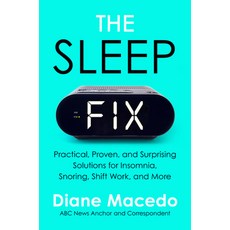 (영문도서) The Sleep Fix: Practical Proven and Surprising Solutions for Insomnia Snoring Shift Work ... Hardcover, William Morrow & Company