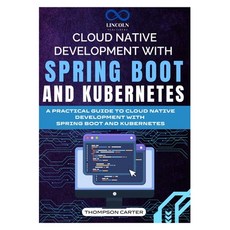 (영문도서) Cloud Native Development with Spring Boot and Kubernetes: A Practical Guide to... Paperback, Independently Published, English, 9798339526643