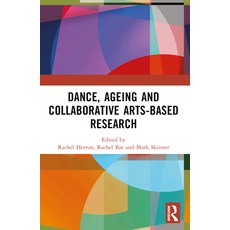 (영문도서) Dance Ageing and Collaborative Arts-Based Research Paperback, Routledge, English, 9781032197562