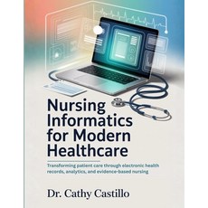 (영문도서)Nursing Informatics for Modern Healthcare: Transforming Patient Care Through Ele... Paperback, Independently Published, English, 9798195840150 Independently Published, English, 9798195840150