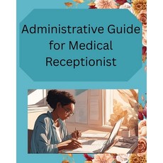 (영문도서)Administrative Guide for Medical Receptionist Paperback, Independently Published, English, 9798272355935