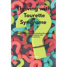 (영문도서)Thriving Tourette Syndrome: A Complete Guide to Understanding Managing and Liv... Paperback, Independently Published, English, 9798271536397