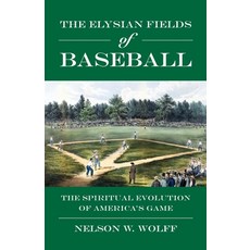 (英文圖書)The Elysian Fields of Baseball: The Spiritual Evolution of America's Game 平裝版, ELM Grove Publishing, 英文