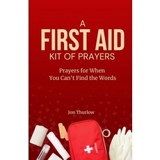 (영문도서)A First Aid Kit of Prayers: Prayers for when you can't find the words Paperback, Independently Published, English, 9798271674785