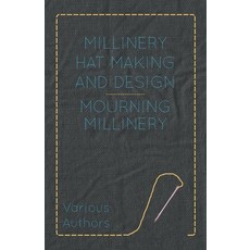 (영문도서) Millinery Hat Making and Design - Mourning Millinery Paperback, Hadamard Press, English, 9781445506180
