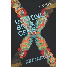 (영문도서)Positive: BRCA 1 / 2 Gene: A Life Transformed: The Power of Knowledge Paperback, Independently Published, English, 9798294788742