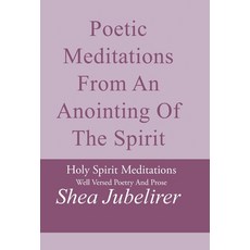 (영문도서) Poetic Meditations from an Anointing of the Spirit: Holy Spirit Meditations Well Versed Poetr... Hardcover, Xlibris Us, English, 9781401052591