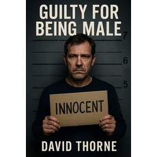 (영문도서)Guilty For Being Male Paperback, Independently Published, English, 9798286050673