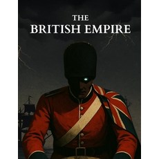 (영문도서)The British Empire: How a Tiny Island Nation Conquered the World Paperback, Independently Published, English, 9798271681387