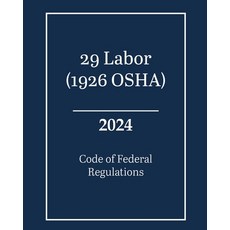 (영문도서) 29 Labor (1926 OSHA) - Code of Federal Regulations 2024 Paperback, Independently Published, English, 9798335503334