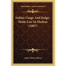 Indian Usage And Judge-Made Law In Madras (1887) Paperback, Kessinger Publishing