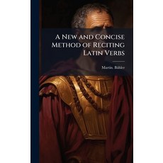 (영문도서)A New and Concise Method of Reciting Latin Verbs Hardcover, Hutson Street Press, English, 9781025224480