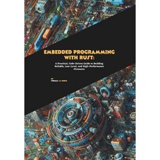 (영문도서)Embedded Programming with Rust: A Practical Code-Driven Guide to Building Relia... Paperback, Independently Published, English, 9798268937084