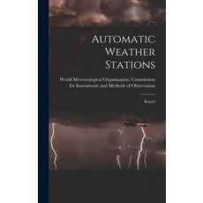 (영문도서) Automatic Weather Stations: Report Hardcover, Hassell Street Press, English, 9781014085740