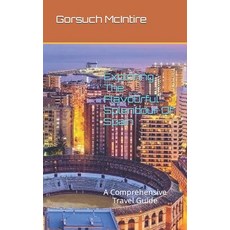 (영문도서) Exploring The Flavourful Splendour Of Spain: A Comprehensive Travel Guide Paperback, Independently Published, English, 9798850507718