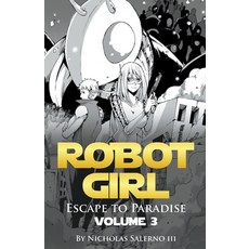(영문도서) Robot Girl Escape to Paradise Paperback, Nicholas Salerno III, English, 9798201152352